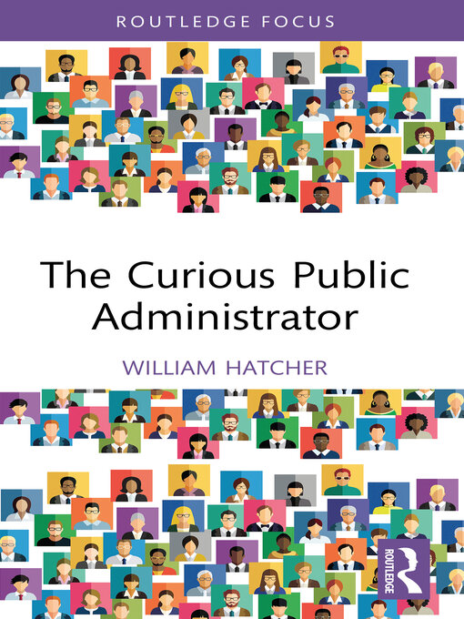 Title details for The Curious Public Administrator by William Hatcher - Available